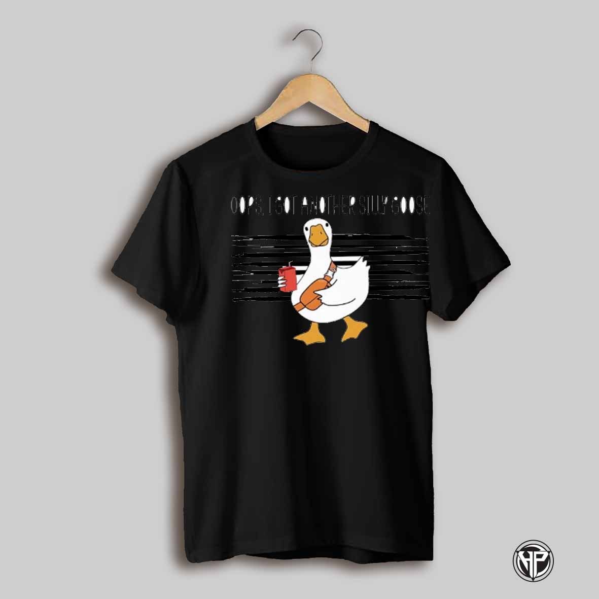 Oops I Got Another Hilarious Silly Goose Shirt