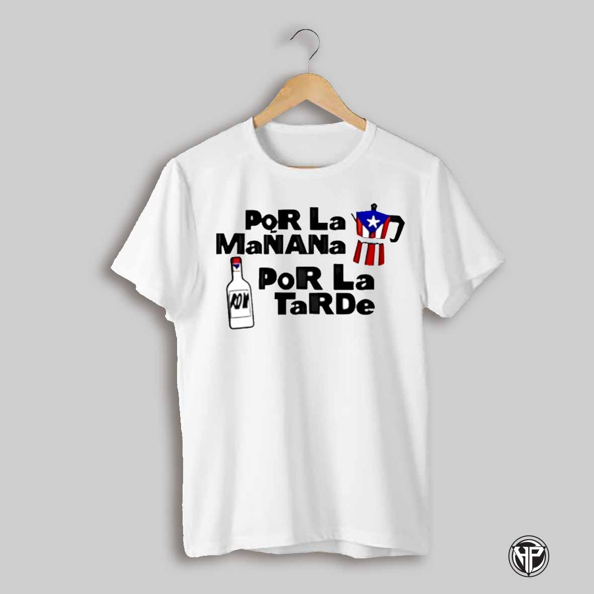 Por La Manana Por La Tarde Shirt