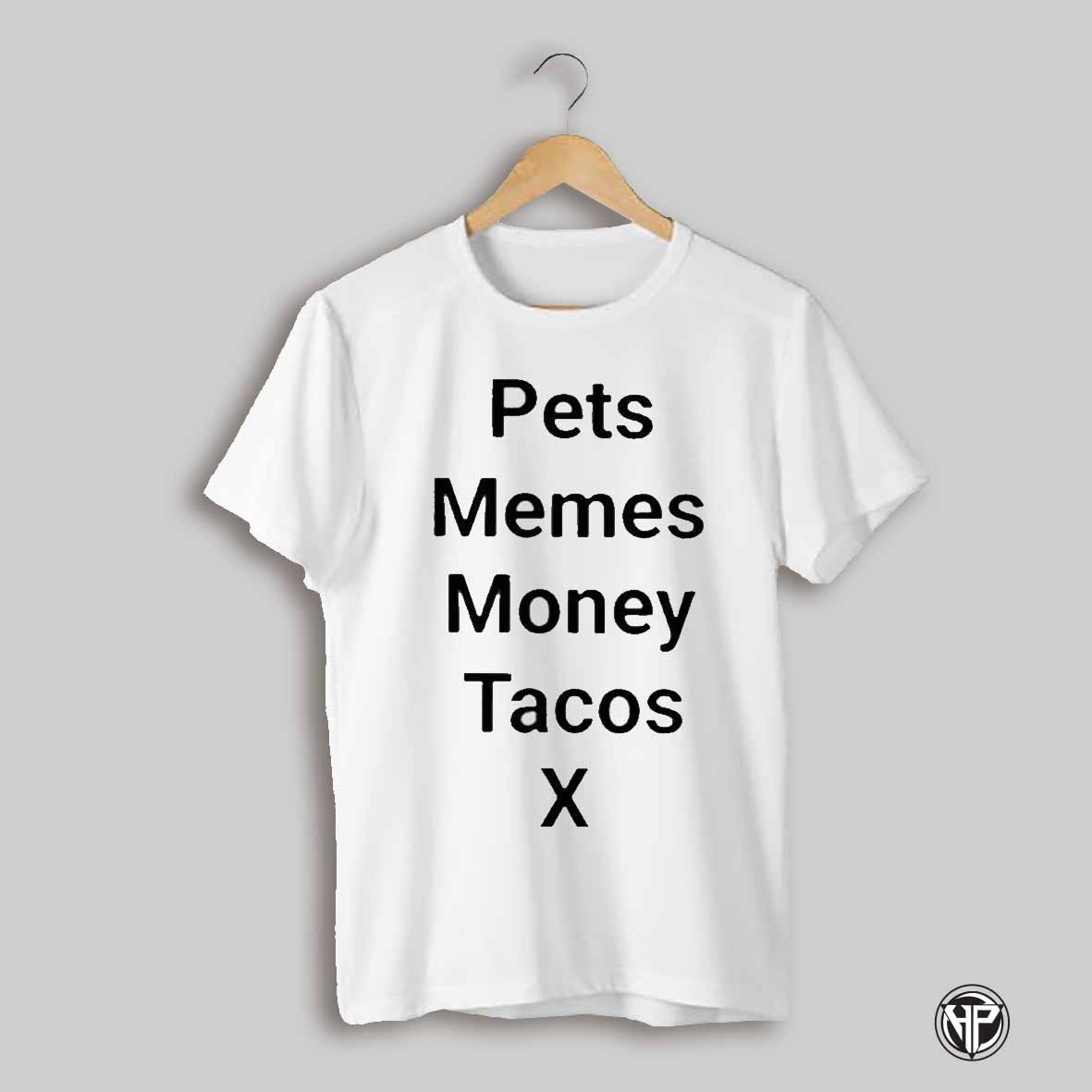 Pets Memes Money Tacos X Shirt