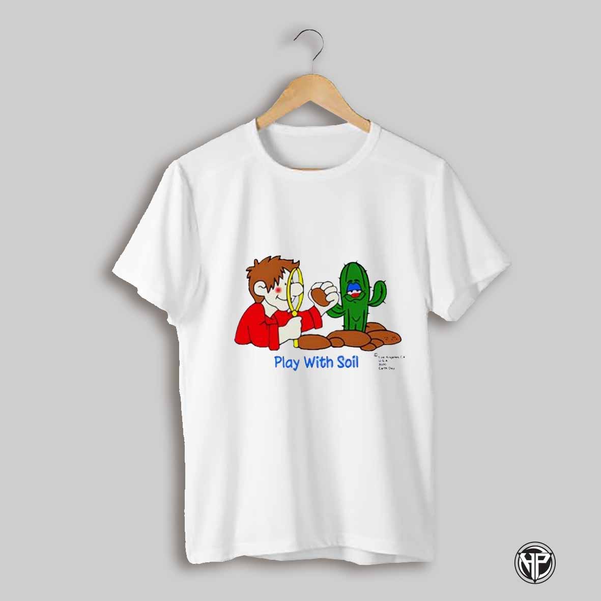 Play With Soil Shirt