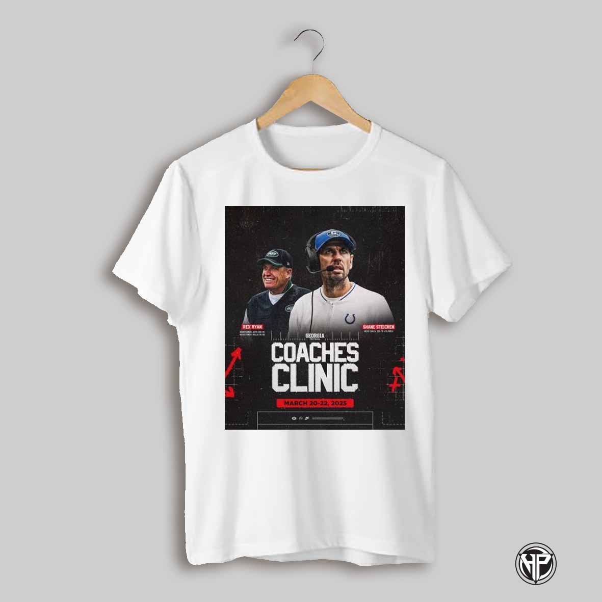 Poster Georgia Football 2025 Coaches Clinic With Guest Speakers Rex Ryan And Shane Steichen March 20 22 T Shirt