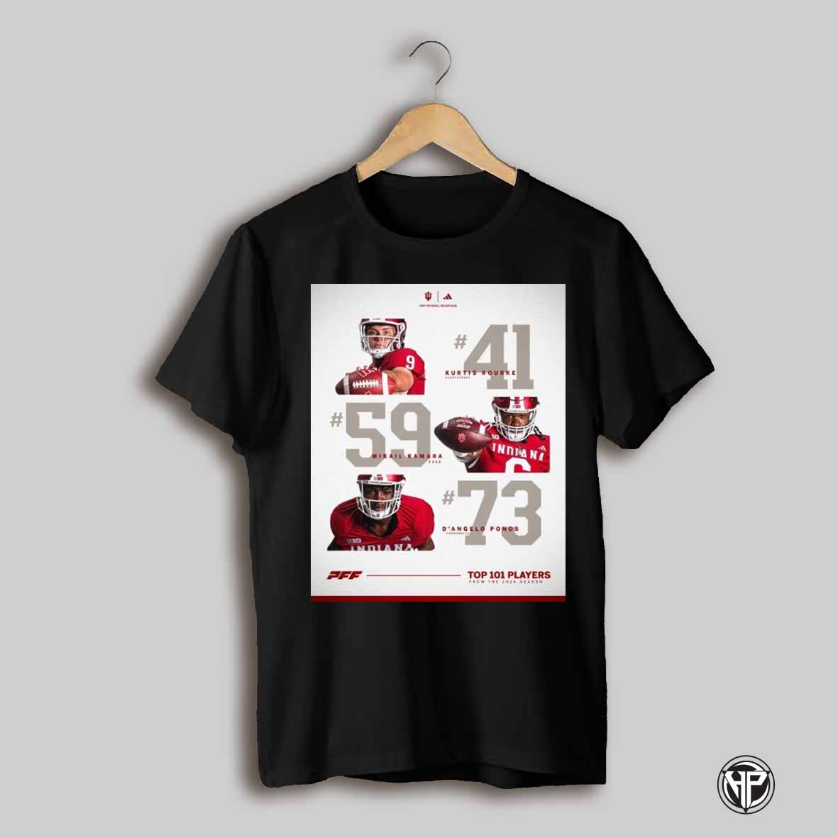 Poster Indiana Hoosiers Football Kurtis Rourke Mikail Kamara Dangelo Ponds Pff Top 101 Players From The 2024 Season T Shirt