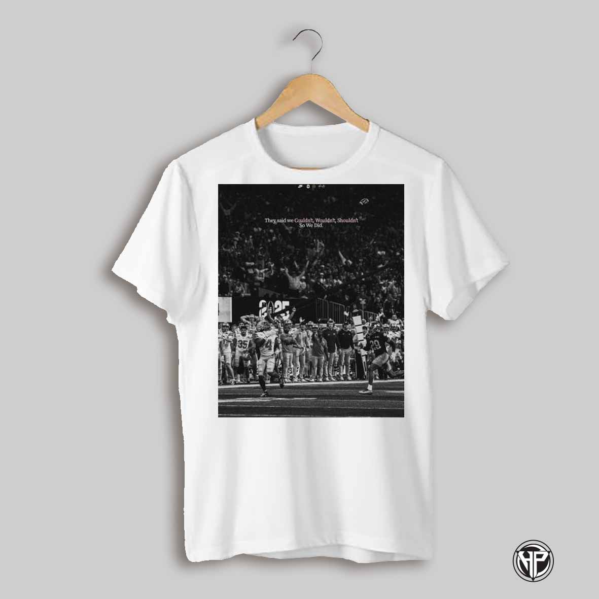 Poster Ohio State Buckeyes Football They Said We Couldnt Wouldnt Shouldnt So We Did T Shirt