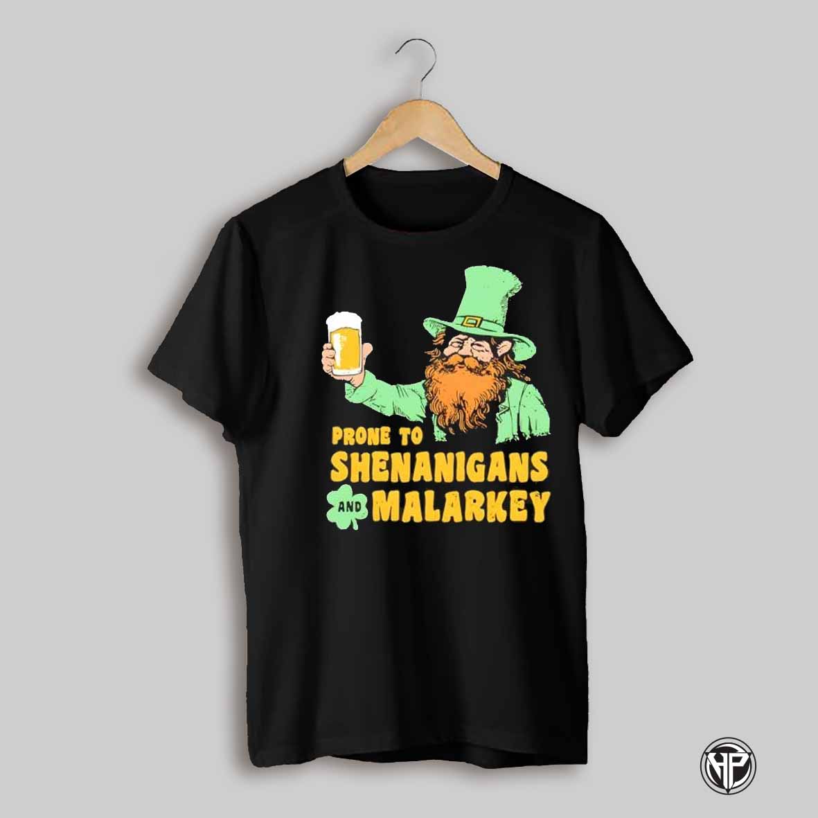 Prone To Shenanigans And Malarkey Shirt