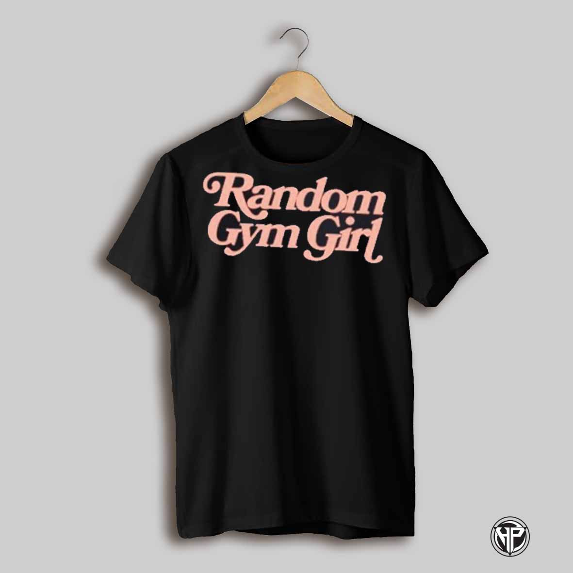 Random Gym Girl Shirt
