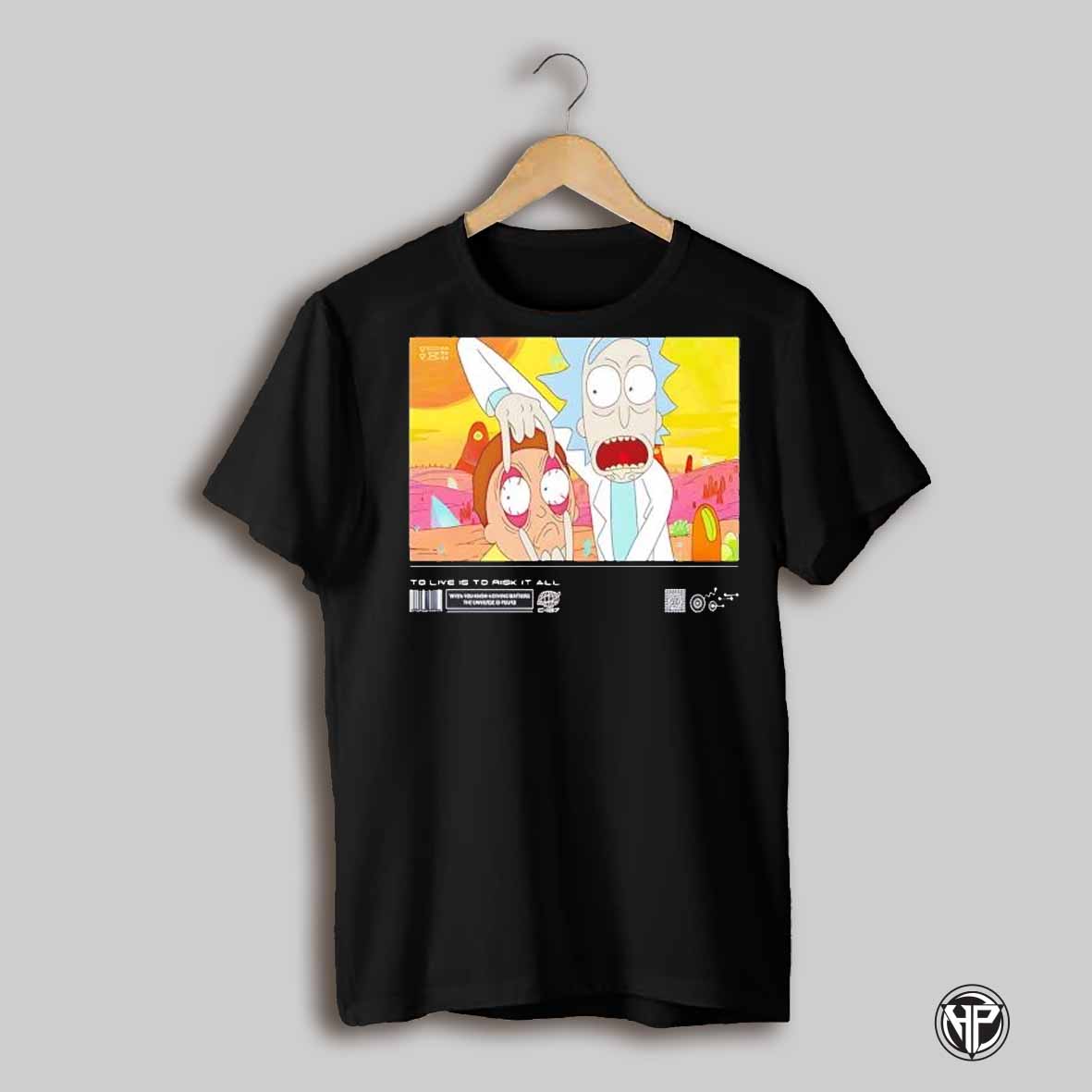 Rick And Morty To Live To Risk It All Shirt