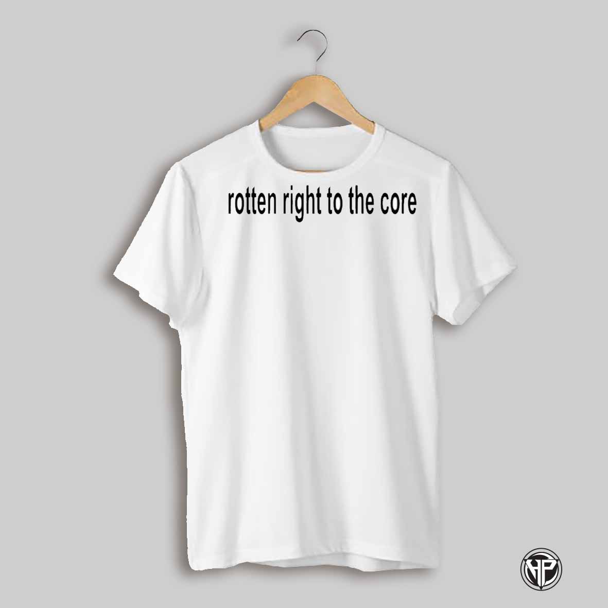 Rotten Right To The Core Text Shirt