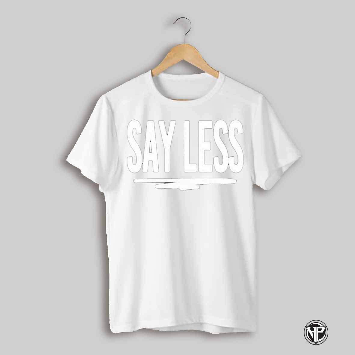 Say Less Shirt Don Trip Shirt