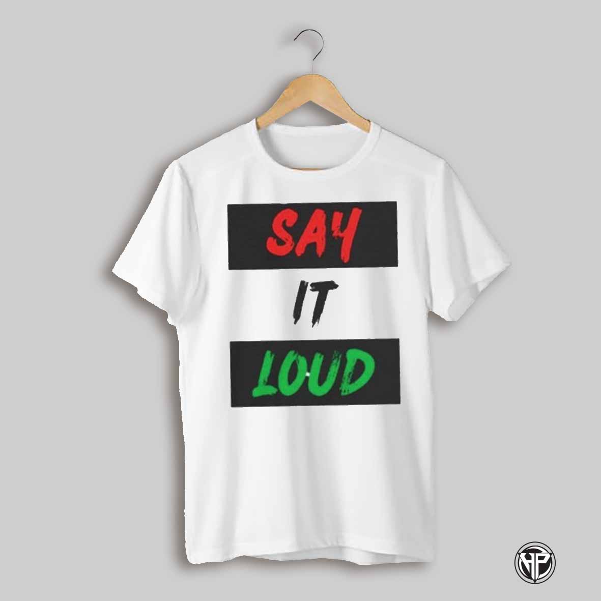 Say It Loud Shirt
