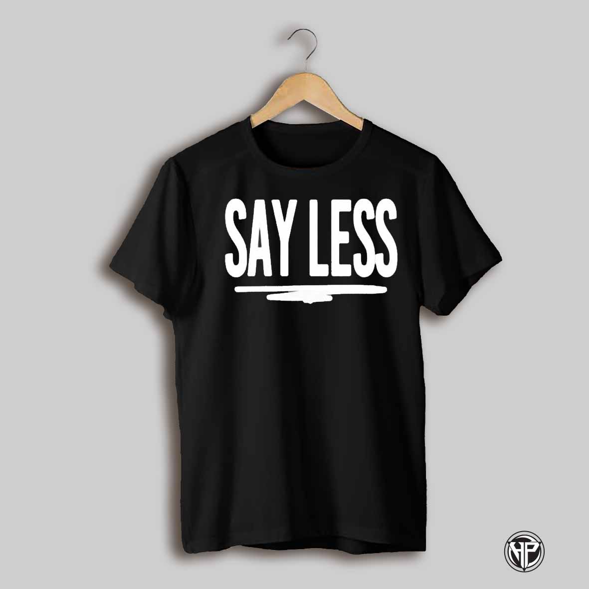 Say Less Don Trip Shirt