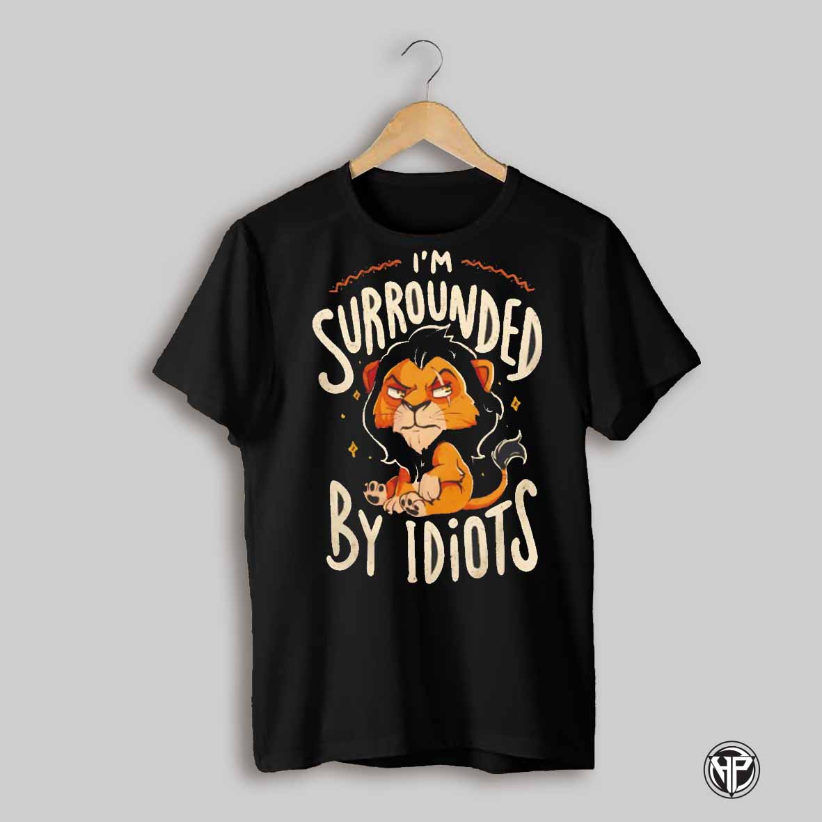 Scar The Lion King Im Surrounded By Idiots Shirt