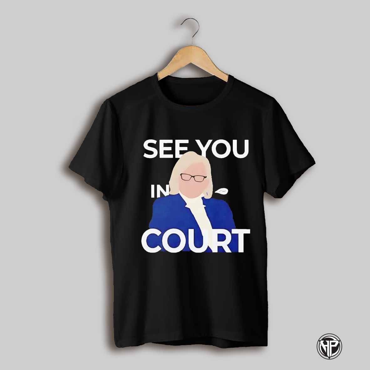 See You In Court Janet Mills Shirt