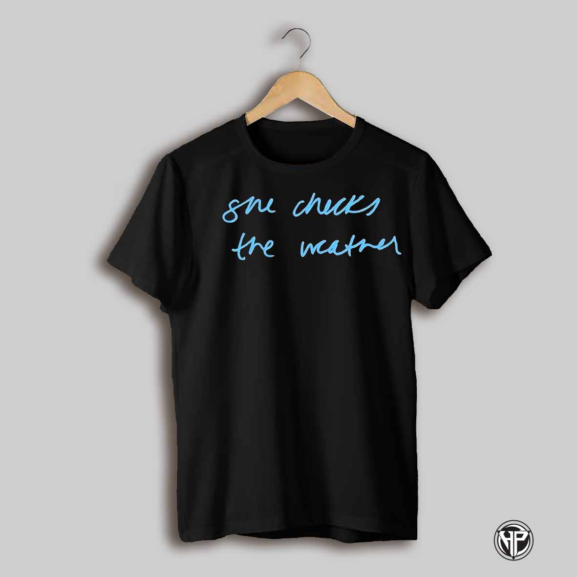 She Checks The Weather Text Shirt