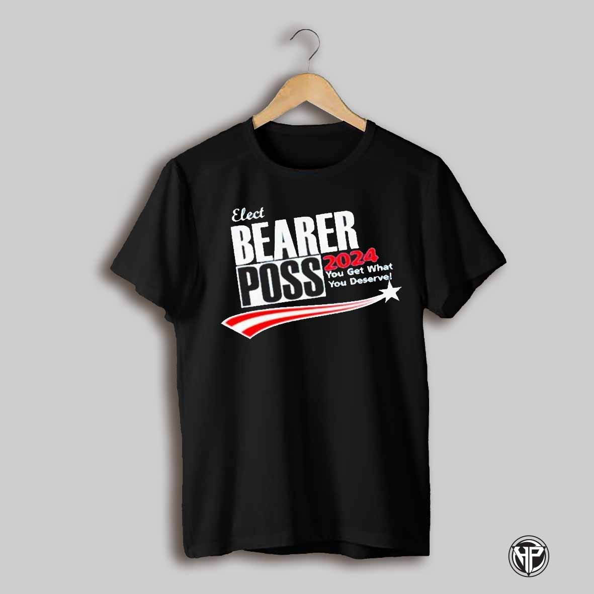 Sheer Terror Elect Bearer Poss 2024 You Get What You Deserve Shirt