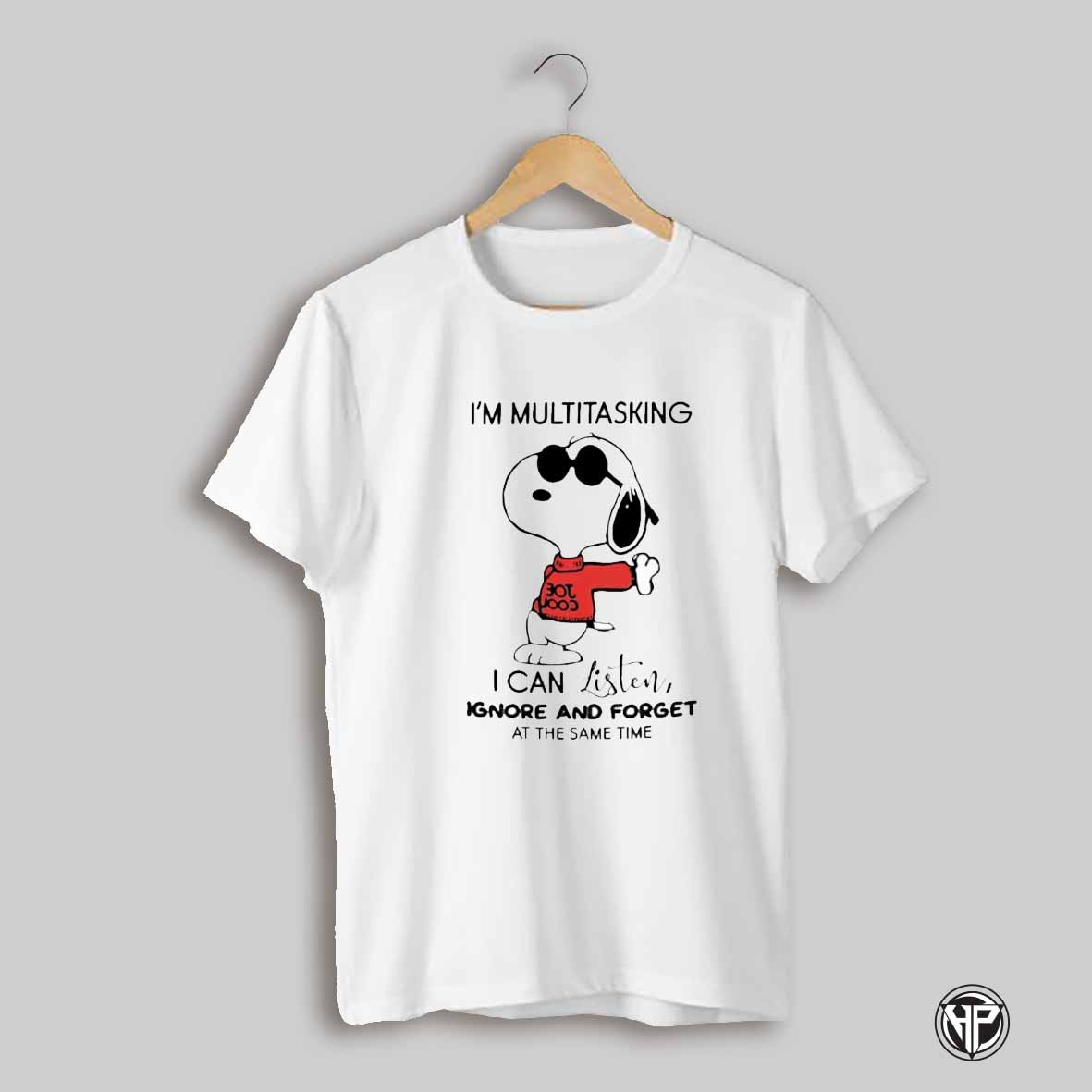 Snoopy Im Multitasking I Can Listen Ignore And Forget At The Same Time Shirt