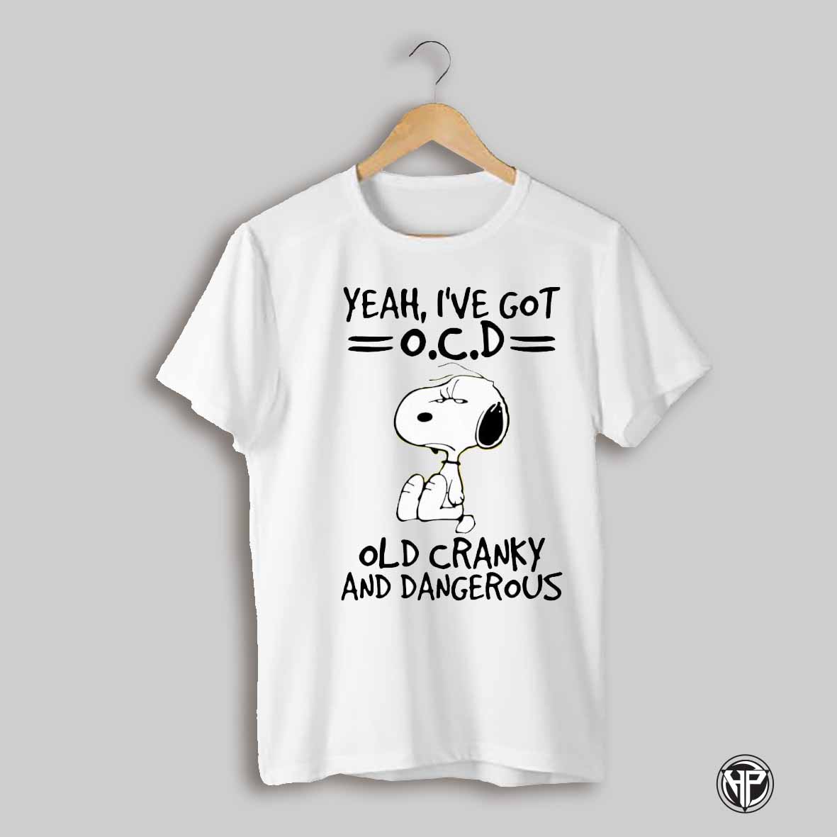 Snoopy Yeah Ive Got O C D Old Cranky And Dangerous Shirt