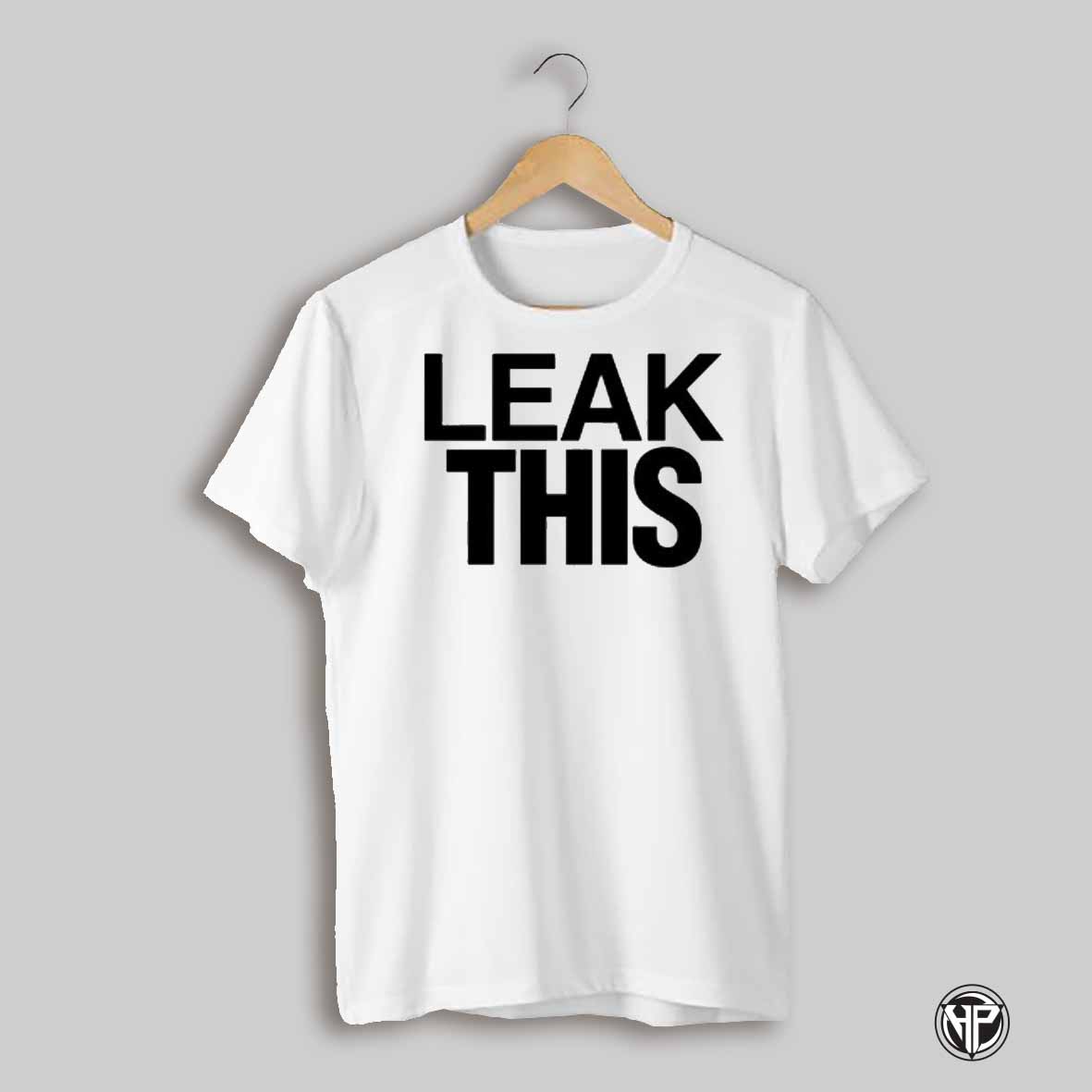 So Close To What Leak This Shirt
