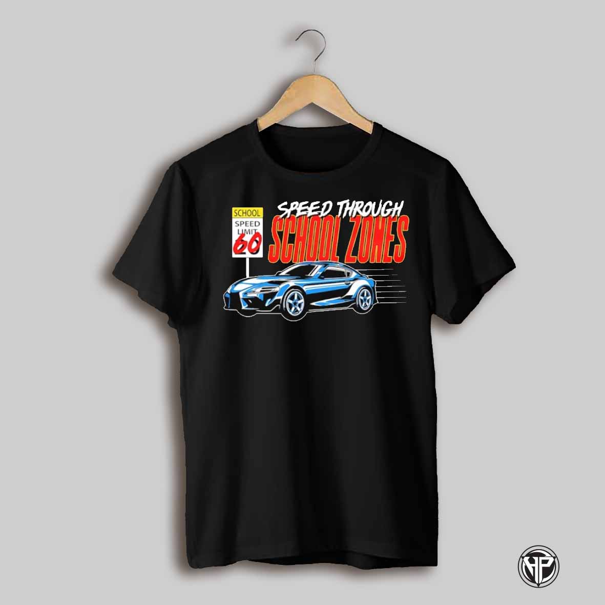 Speed Through School Zone Shirt