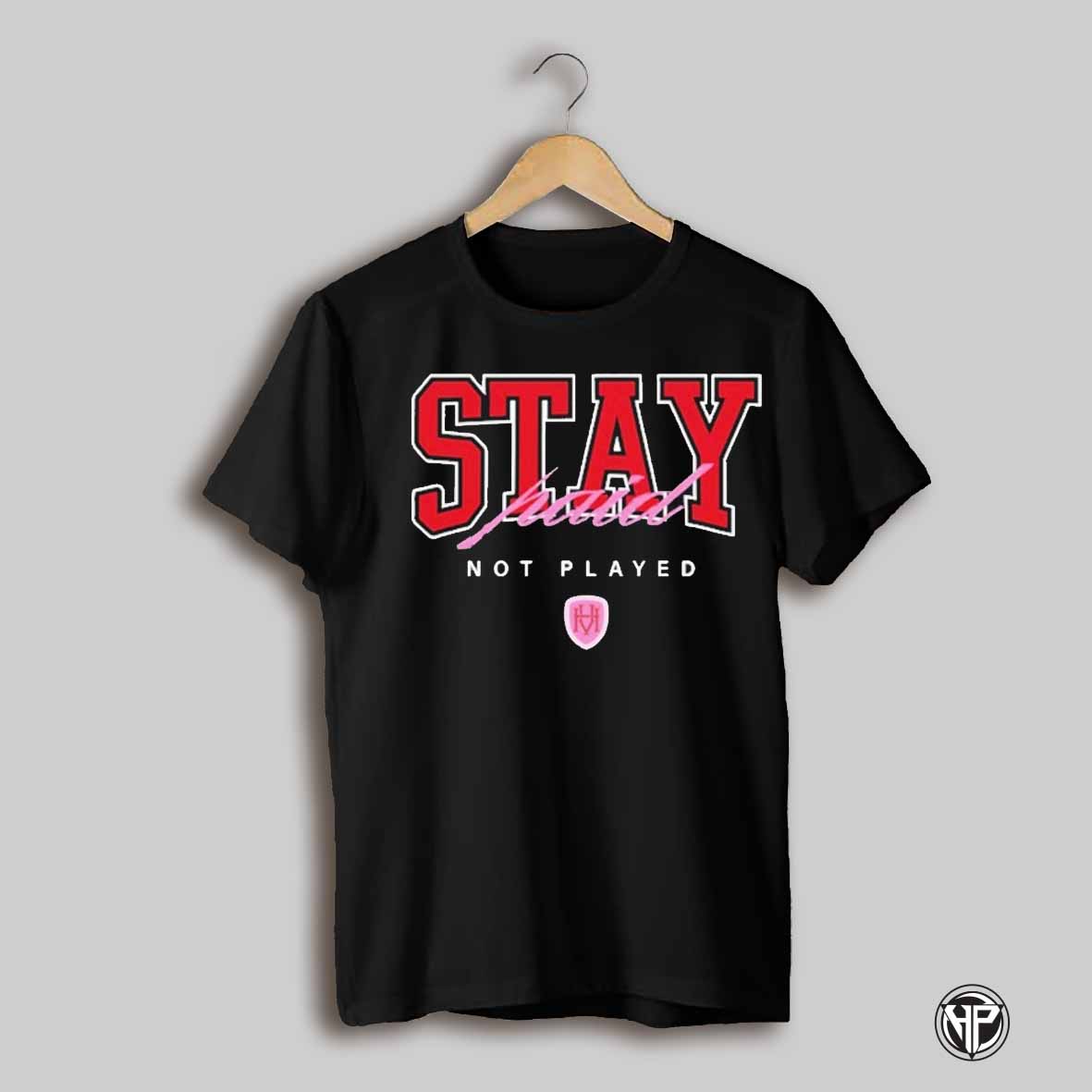 Stay Paid Not Played T Shirt