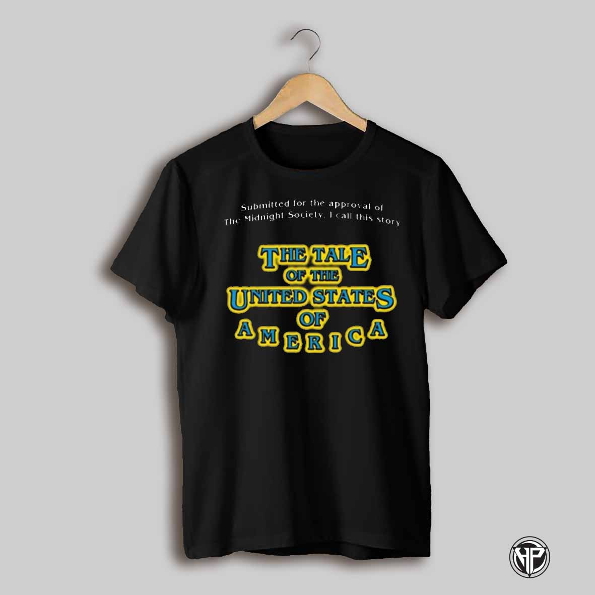 Submitted For The Approval Of The Midnight Society I Call This Story The Tale Of The United States Of America T Shirt