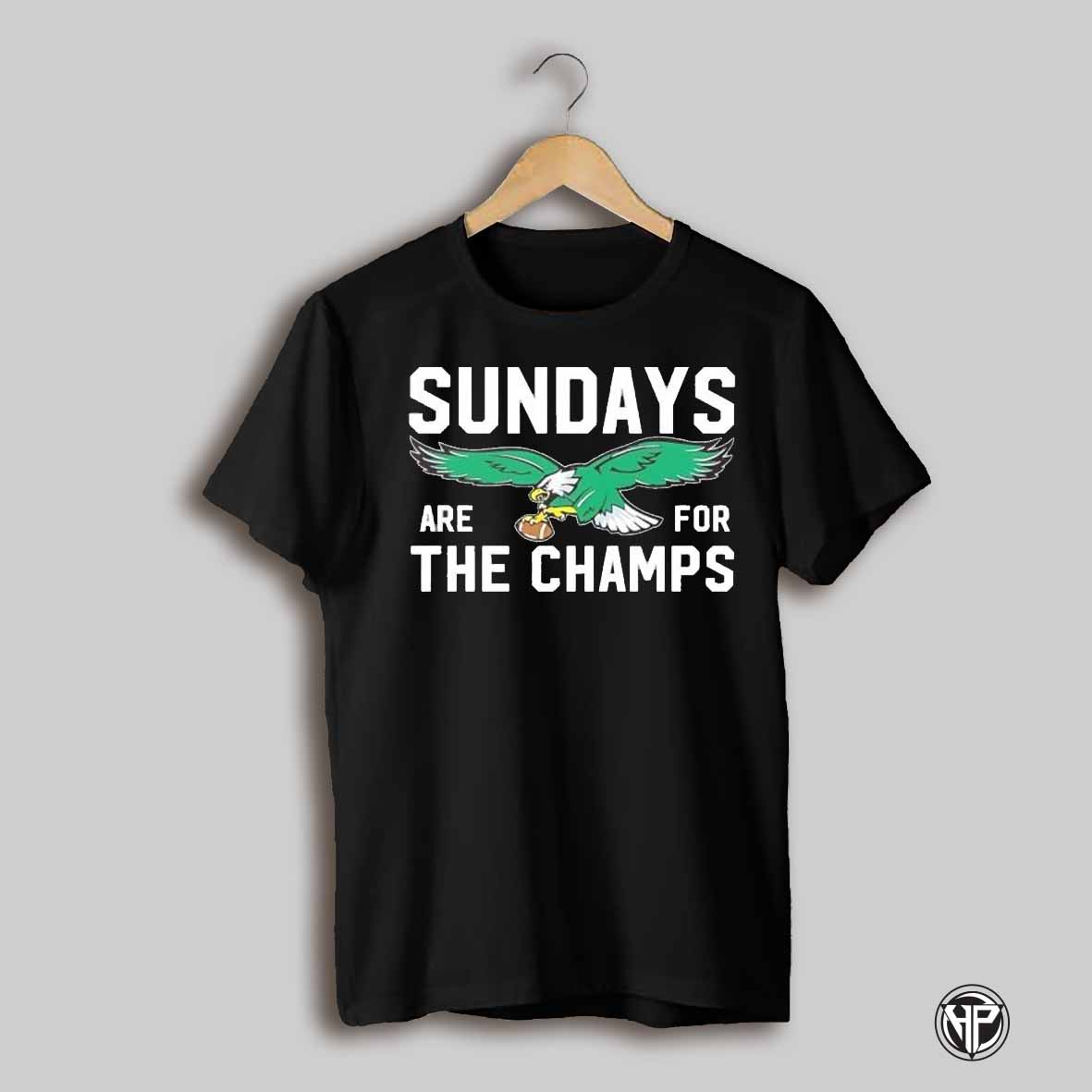Sunday Are For The Champs Philadelphia Eagles Shirt