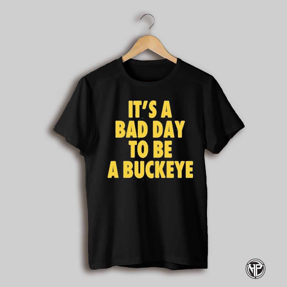 Swanky Wolverine Its A Bad Day To Be A Buckeye T Shirt
