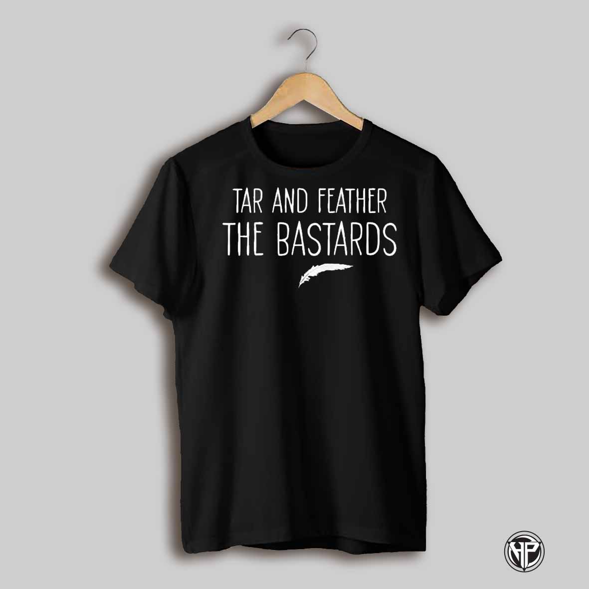 Tar And Feather The Bastards Shirt