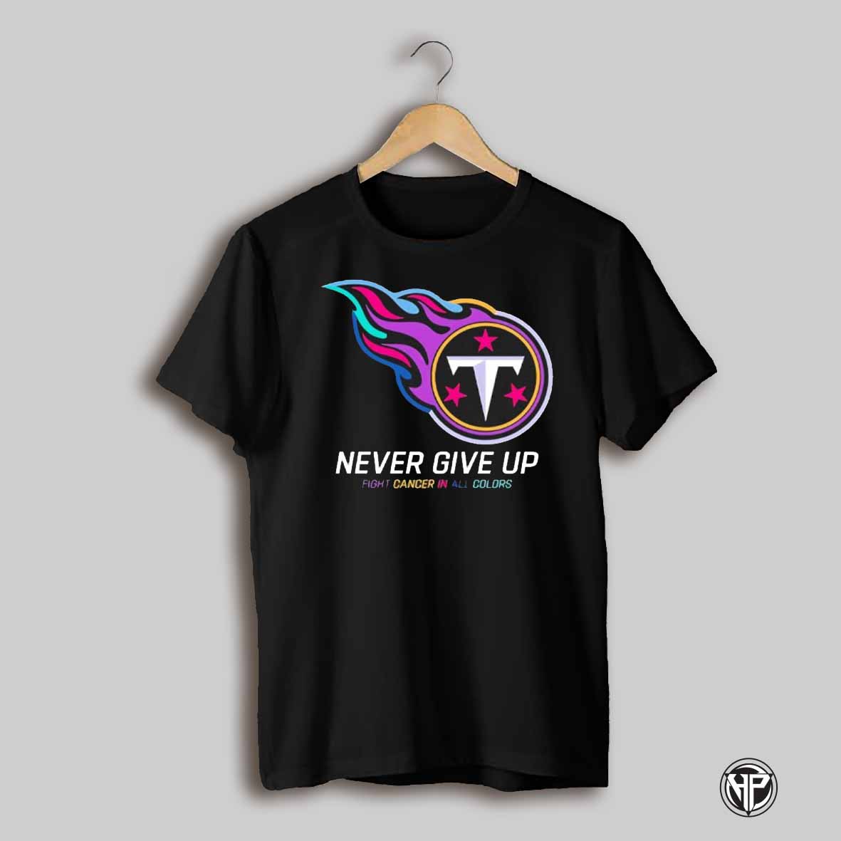 Tennessee Titans Never Give Up Fight Cancer In All Colors Shirt