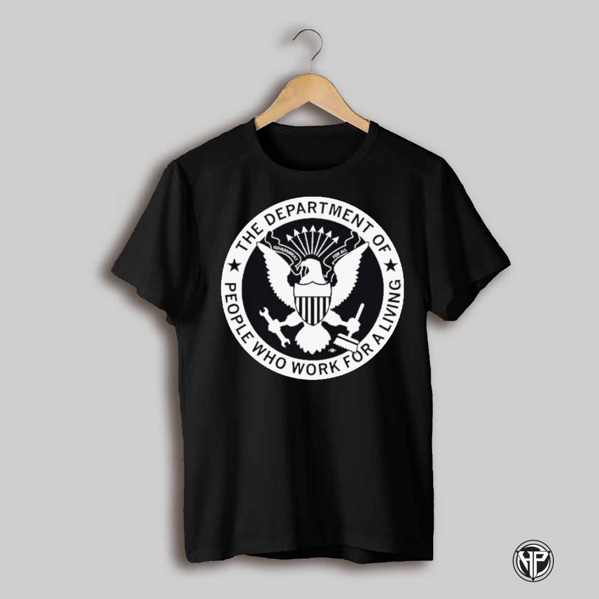 The Department People Who Work For A Living Shirt