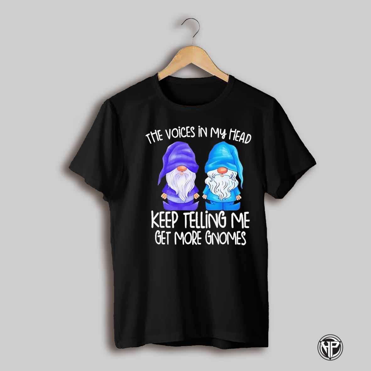 The Little Voices In My Head Keep Telling Me Get More Gnomes Shirt