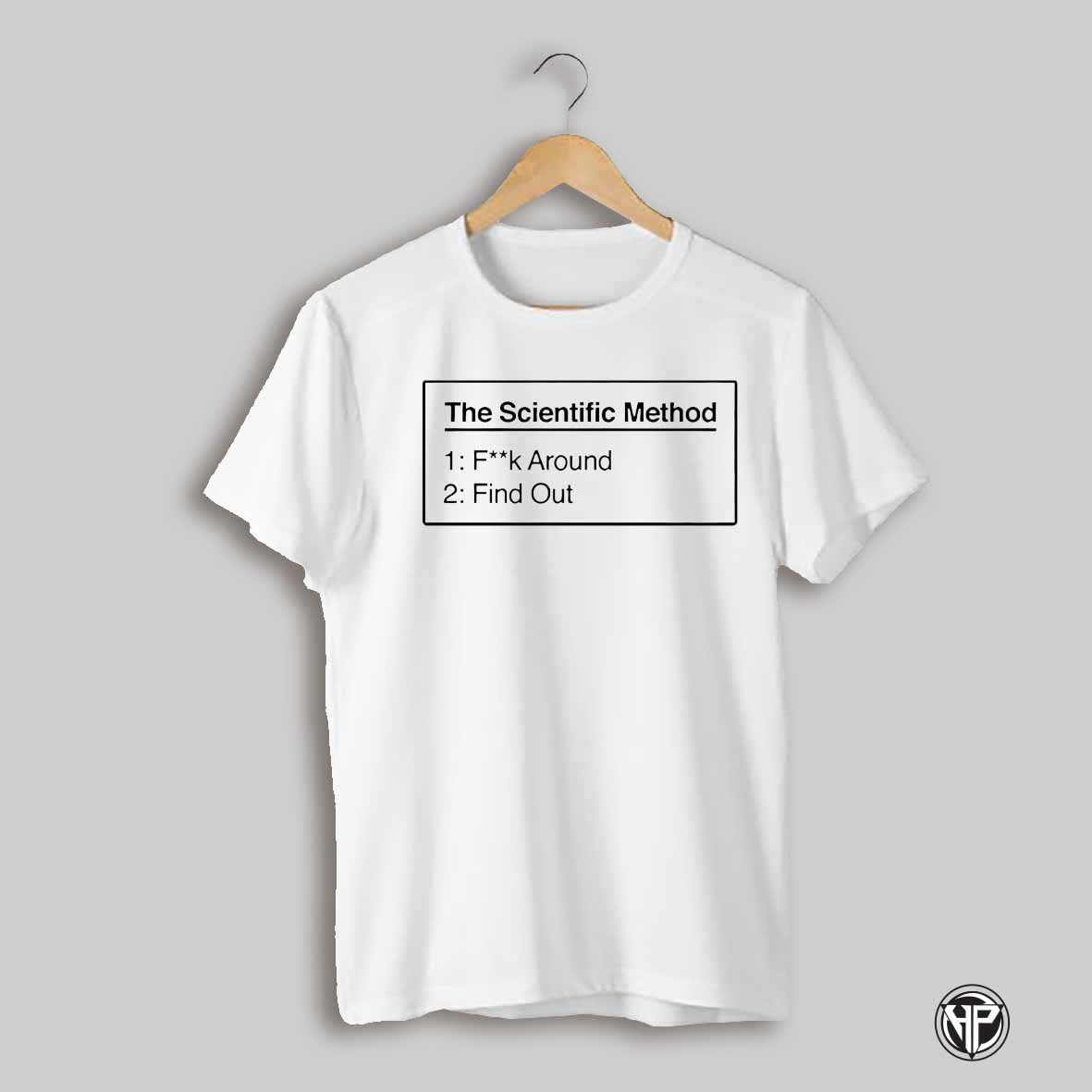 The Scientific Method Fuck Around Find Out Shirt