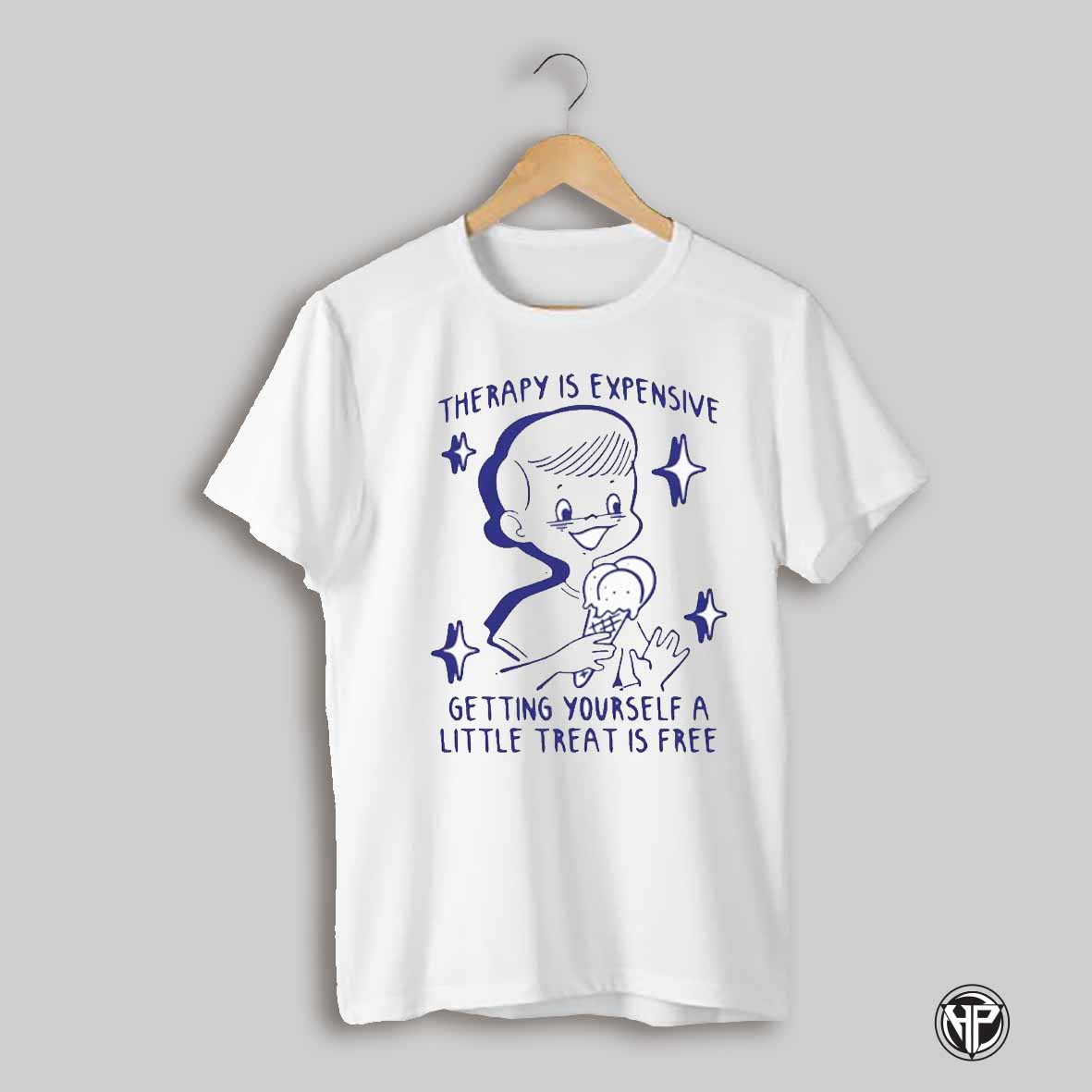 Therapy Is Expensive Getting Yourself A Little Treat Is Free Shirt