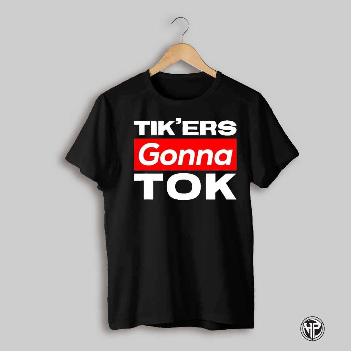 Tikers Gonna Tok Funny Social Meme Text Shirt