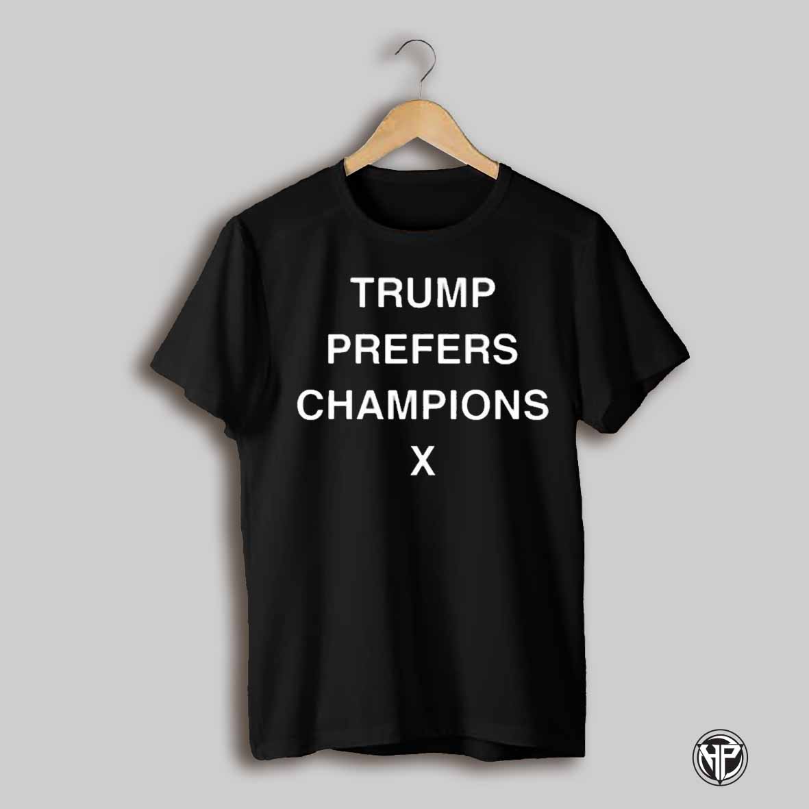 Trump Prefers Champions X Shirt