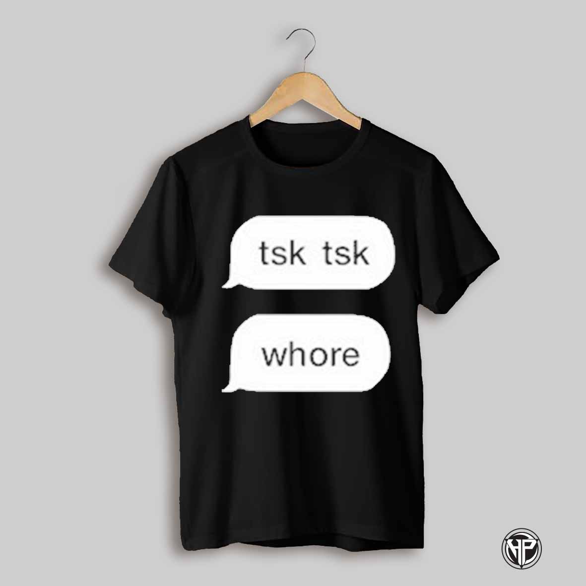 Tsk Tsk Whore Shirt