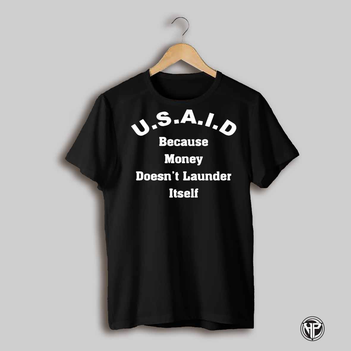 Usaid Because Money Doesnt Launder Itself T Shirt