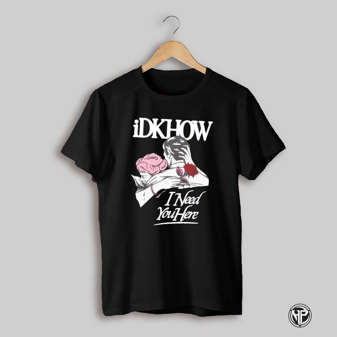 Valentines Day Idkhow I Need You Here Shirt