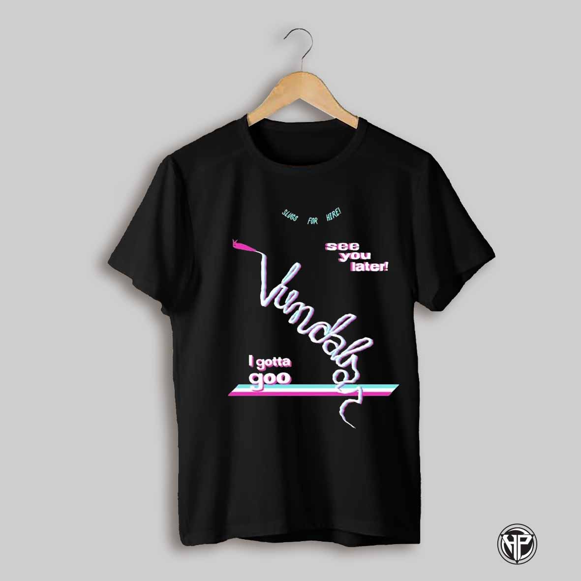 Vundabar Vundaslug Slugs For Hire See You Later I Gotta Goo T Shirts