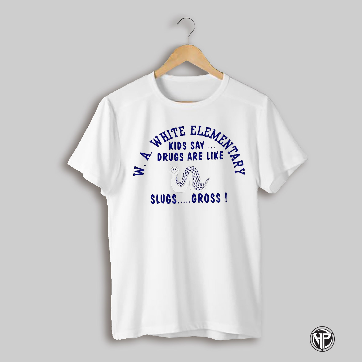 W A White Elementary Kids Say Drugs Are Like Slugs Gross Shirt