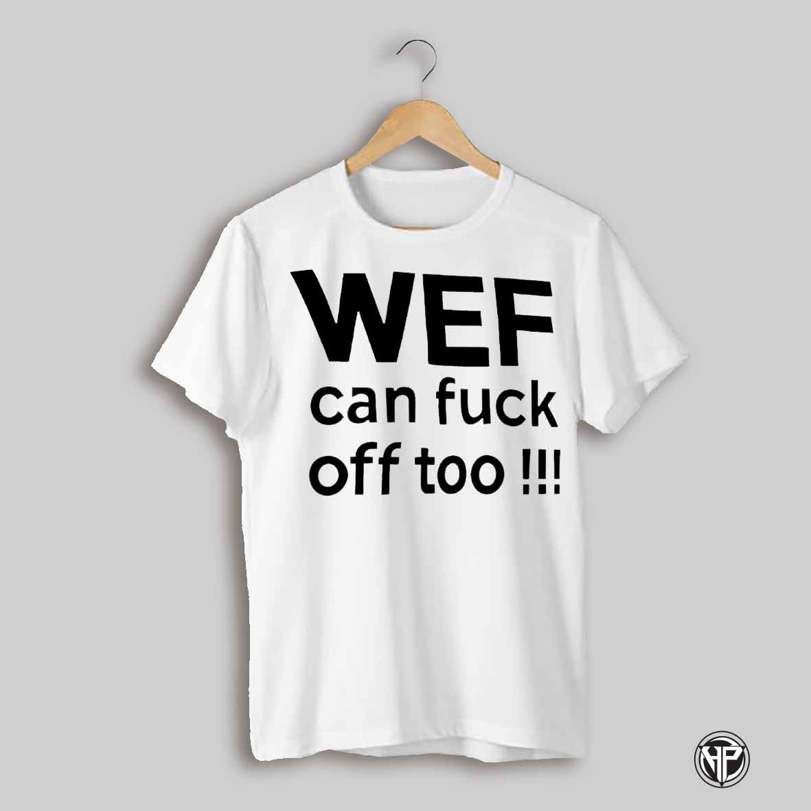 Wef Can Fuck Off Too Shirt