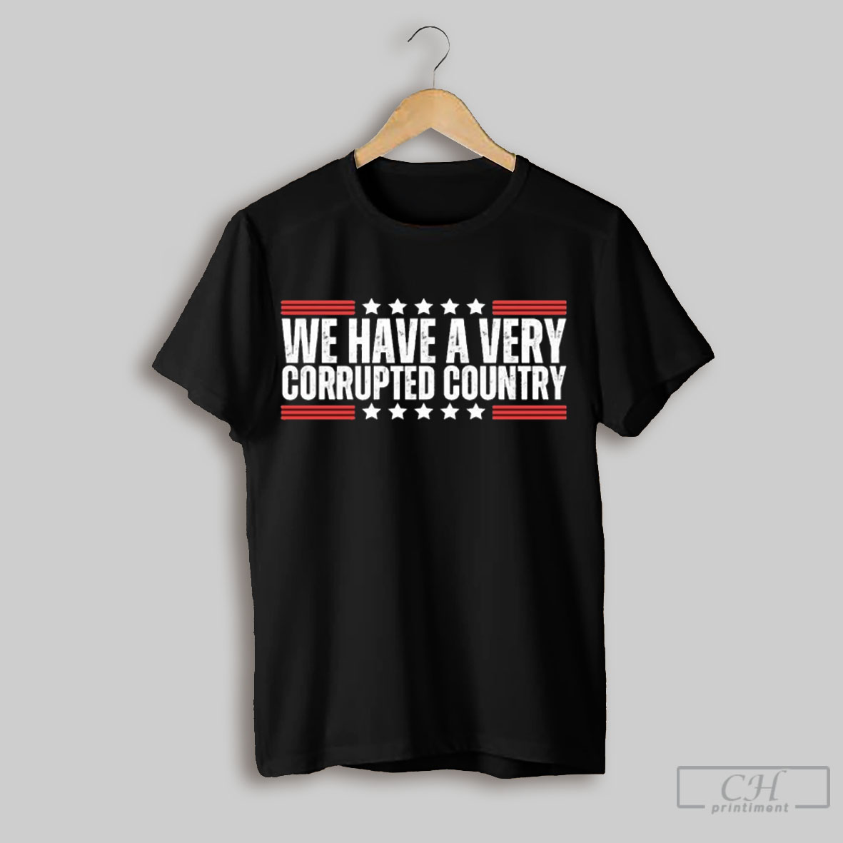 We Have A Very Corrupted Country T Shirt