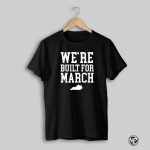 Were Built For March Kentucky Shirt