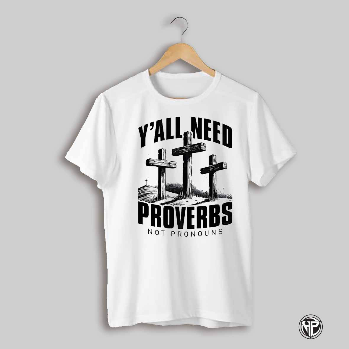 Yall Needs Proverbs Not Pronouns Shirt