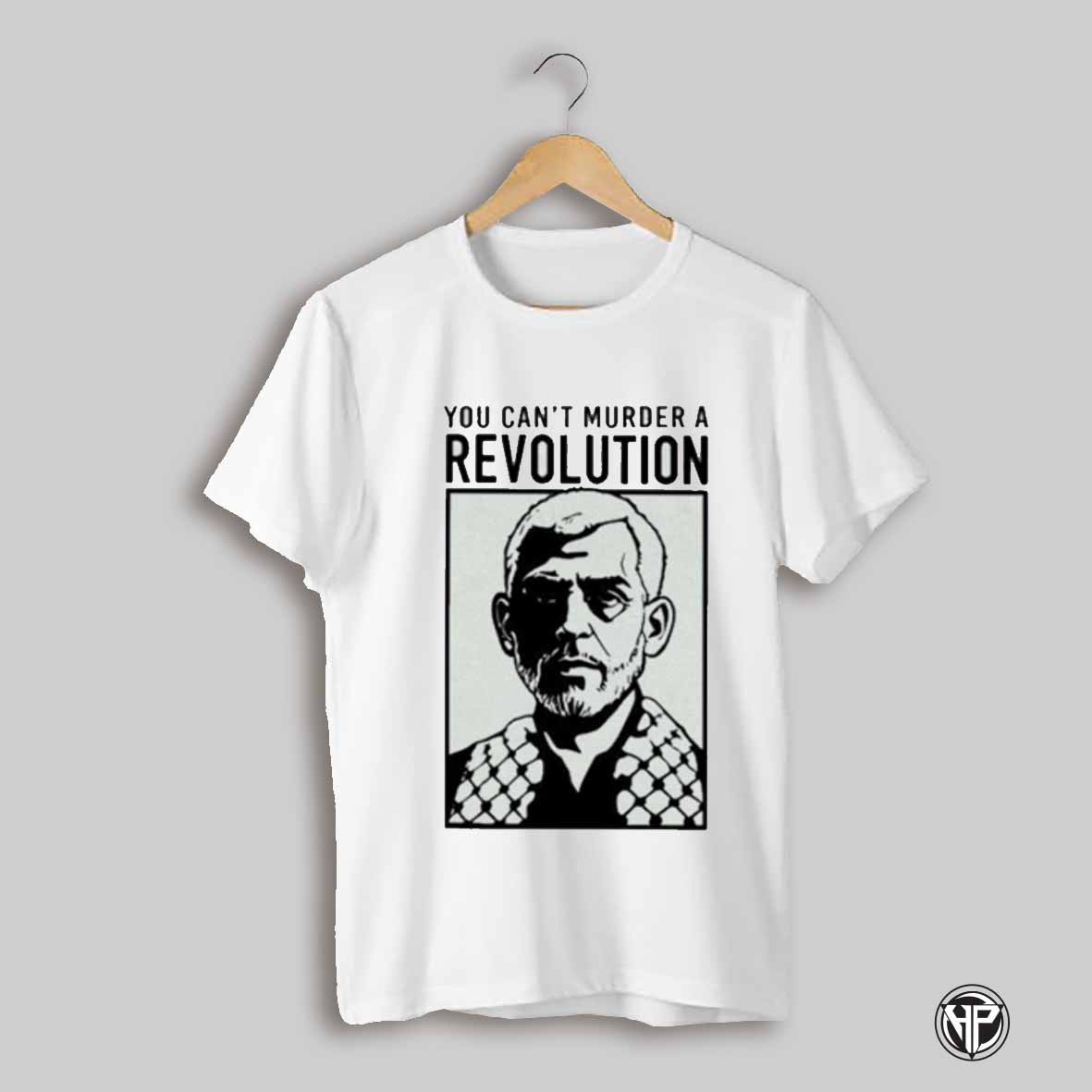 You Cant Murder A Revolution Shirt