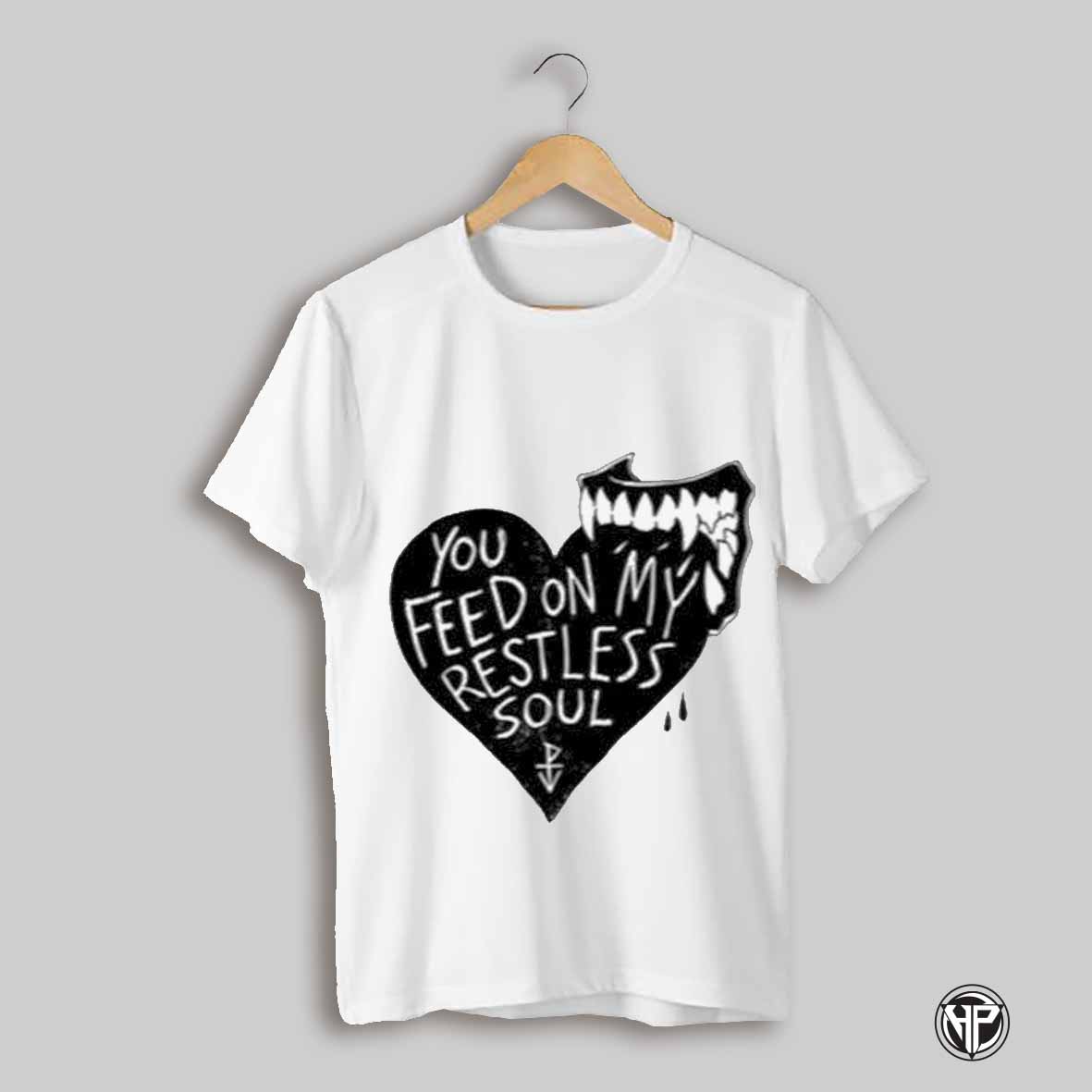 You Feed On My Restless Soul Shirt