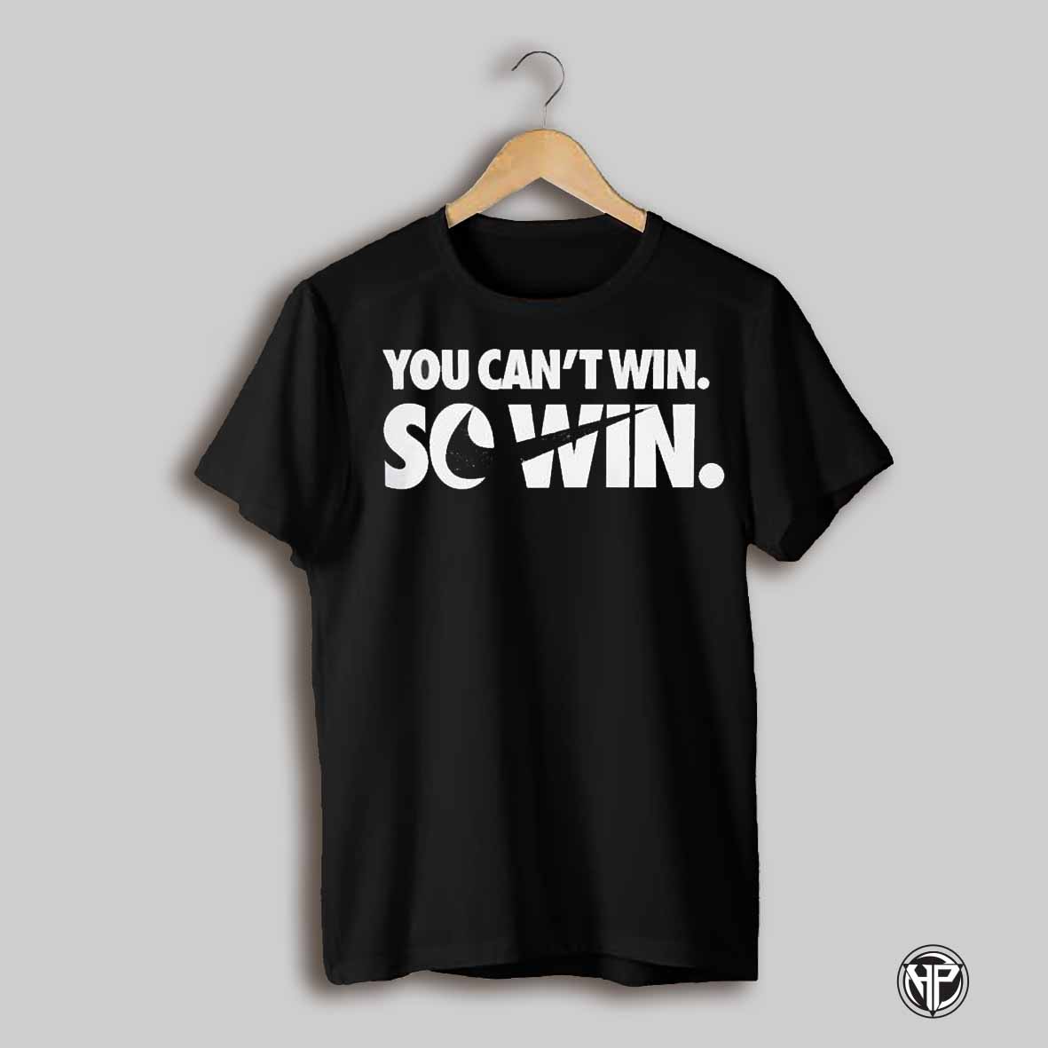 You Cant Win So Win Shirt