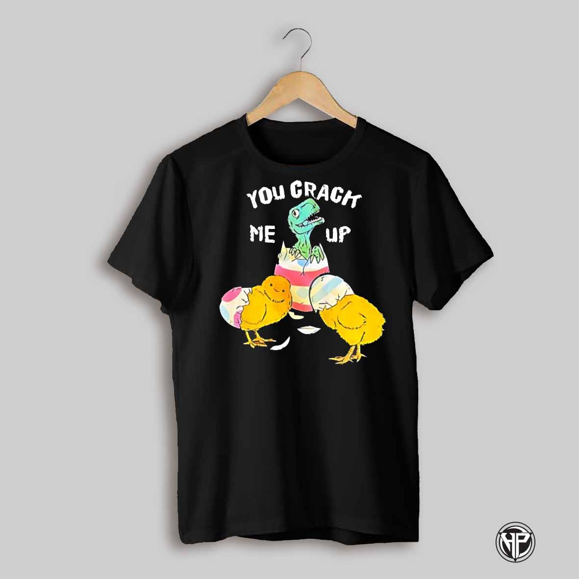 You Crack Me Up Dino Egg Shirt
