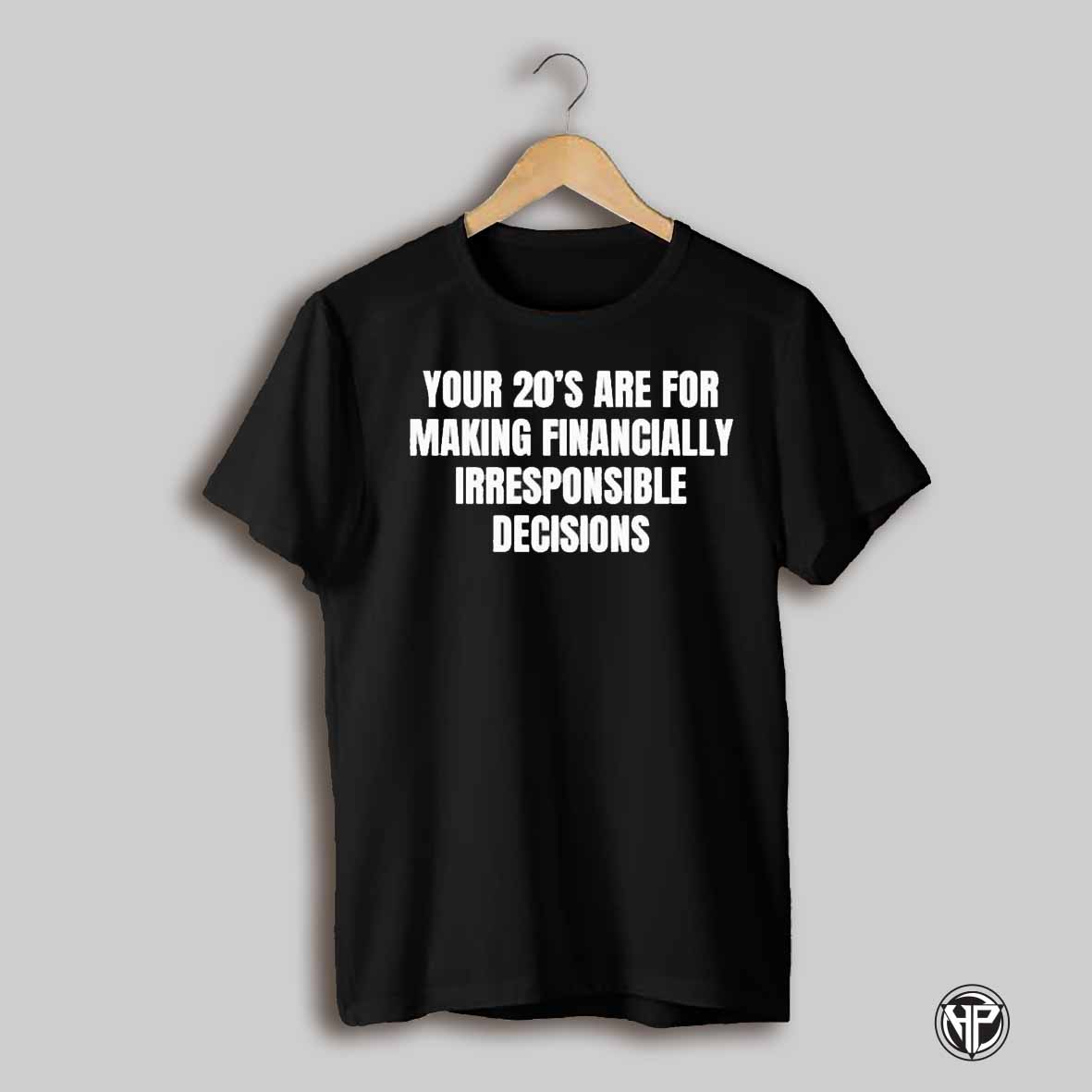 Your 20s Are For Making Financially Irresponsible