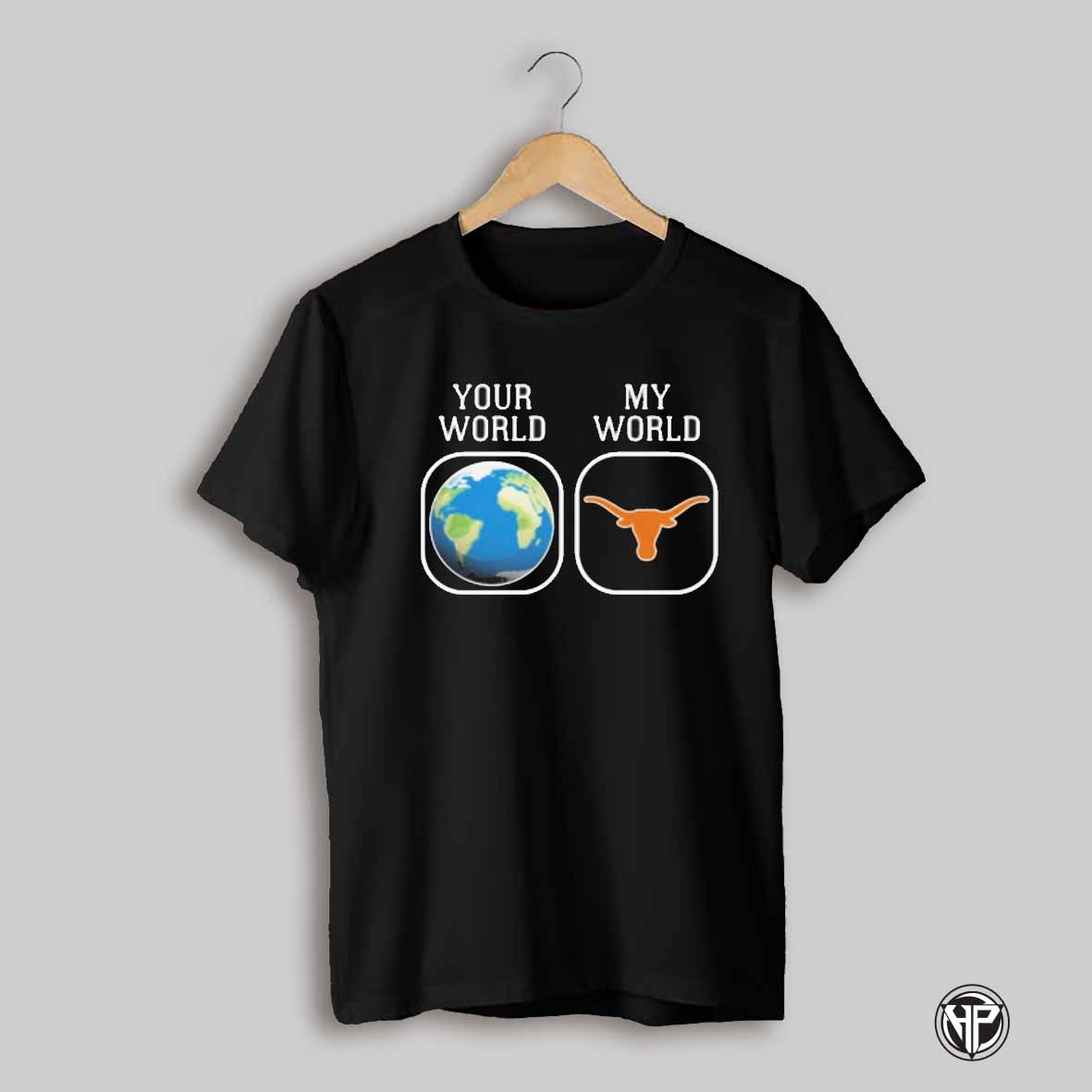 Your World My World Texas Longhorns Shirt
