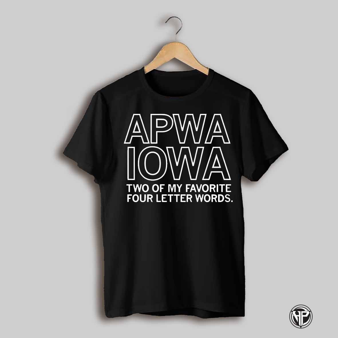 Apwa Iowa Two Of My Favorite Four Letter Words Shirt